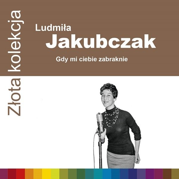 Złota Kolekcja: Gdy mi ciebie zabraknie