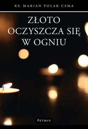 Złoto oczyszcza się w ogniu