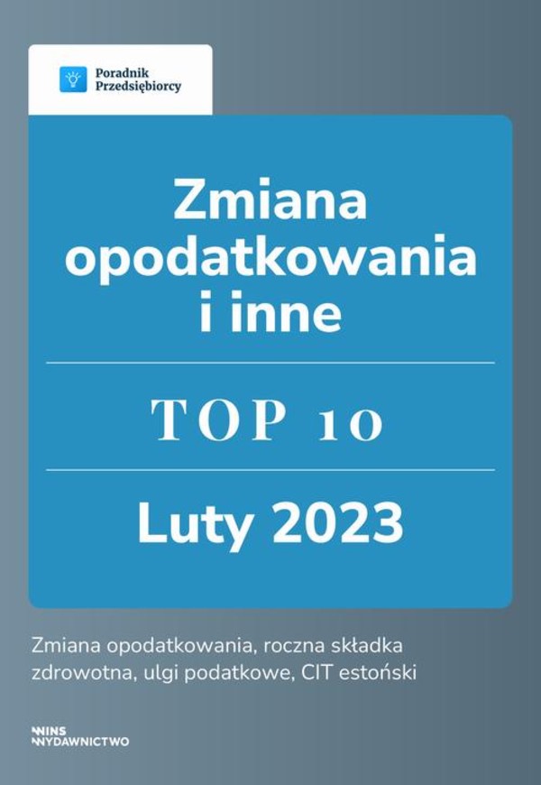 Zmiana opodatkowania i inne - TOP 10 luty 2023 - pdf