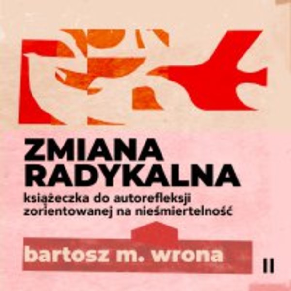 Zmiana radykalna. Książeczka do autorefleksji zorientowanej na nieśmiertelność - Audiobook mp3