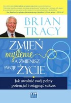 Zmień myślenie a zmienisz swoje życie. Jak uwolnić swój pełny potencjał i osiągnąć sukces - mobi, epub