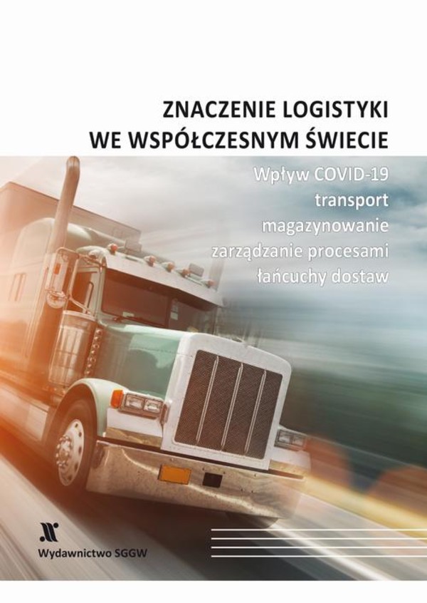 Znaczenie logistyki we współczesnym świecie - wpływ COVID-19, transport, magazynowanie, zarządzanie procesami, łańcuchy dostaw - pdf