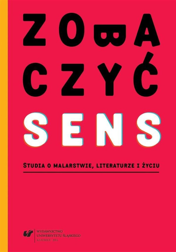 Zobaczyć sens. Studia o malarstwie, literaturze...