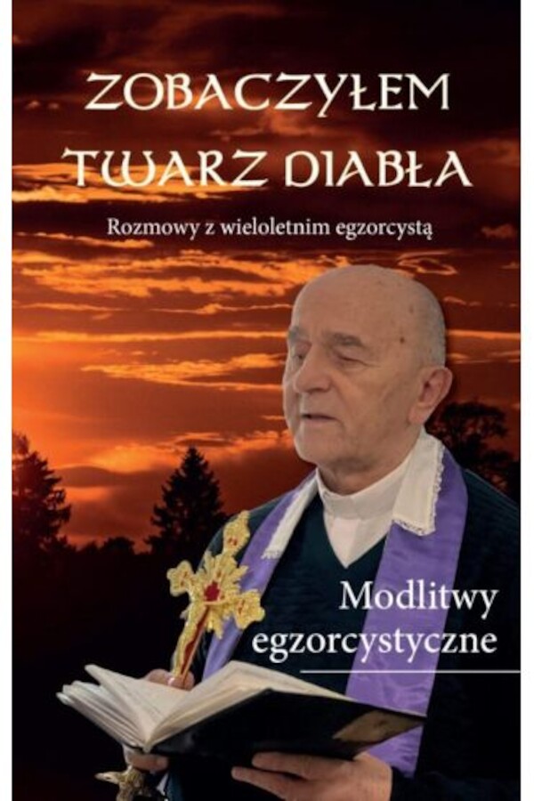 Zobaczyłem twarz diabła Rozmowy z wieloletnim egzorcystą