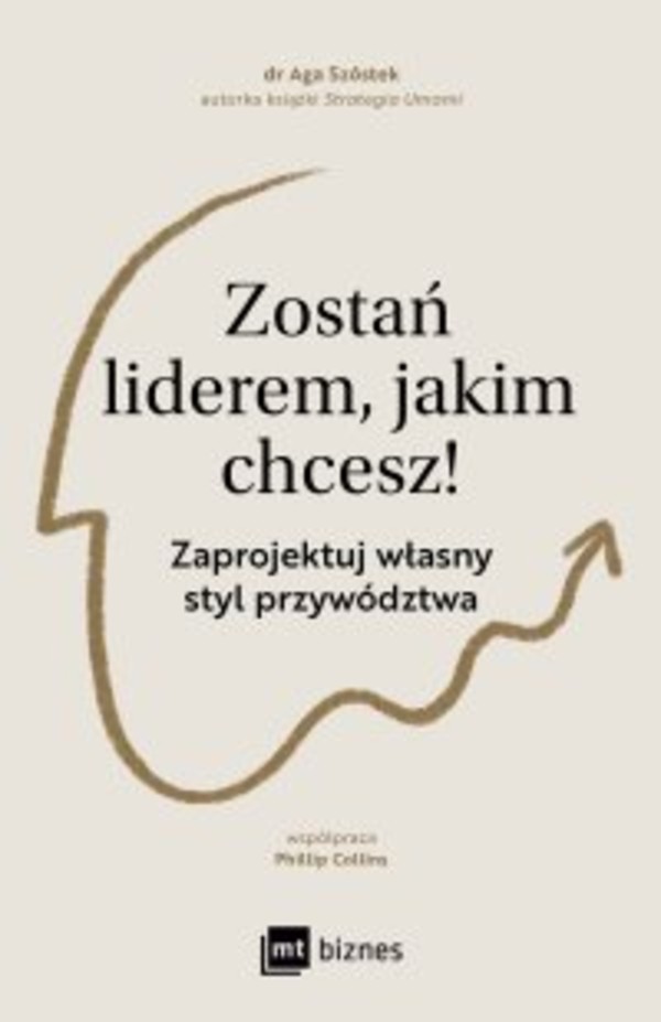 Zostań liderem, jakim chcesz! Zaprojektuj własny styl przywództwa - mobi, epub