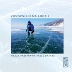 Zostawieni na lodzie - mobi, epub, pdf Piesza przeprawa przez Bajkał