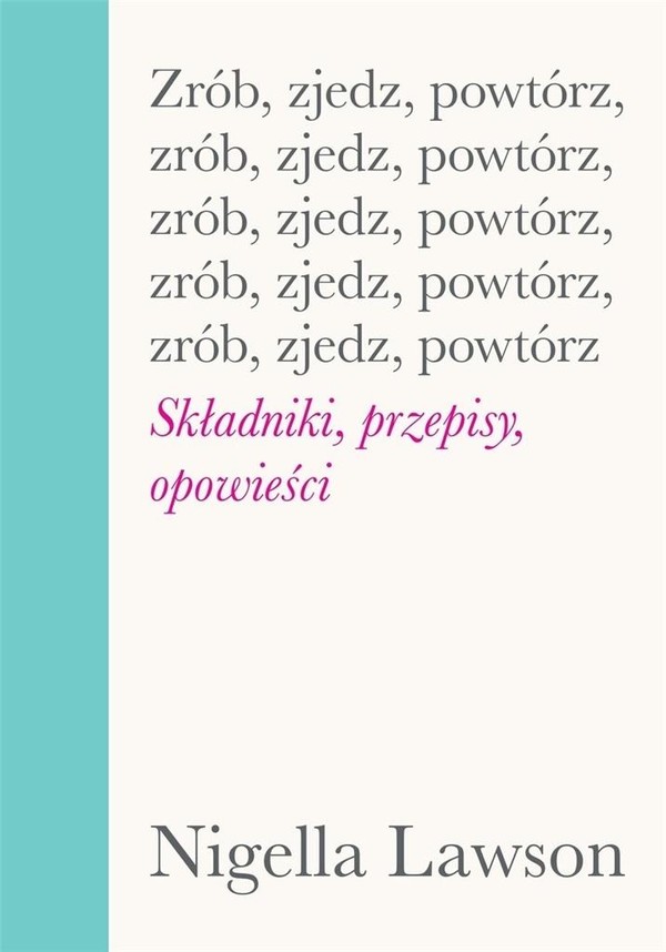 Zrób, zjedz, powtórz. Składniki, przepisy, opowieści