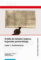 Źródła do dziejów regionu kujawsko-pomorskiego - pdf Część 1: Średniowiecze
