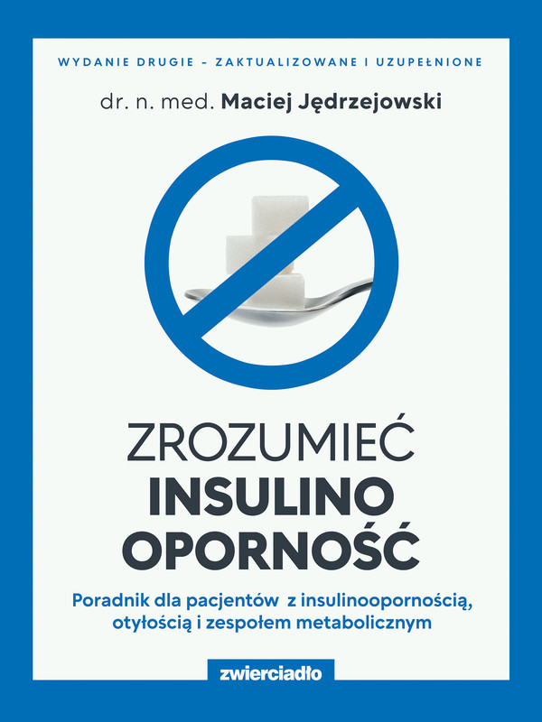 Zrozumieć insulinooporność Poradnik dla pacjentów z insulinoopornością, otyłością i zespołem metabolicznym