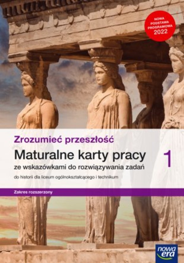 Zrozumieć przeszłość 1. Maturalne karty pracy. Zakres rozszerzony