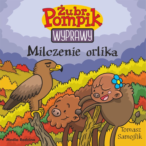 Żubr Pompik Wyprawy Milczenie orlika Tom 18