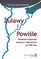 Żuławy i Powiśle - pdf Kreowanie tożsamości lokalnych i regionalnych po 1989 roku