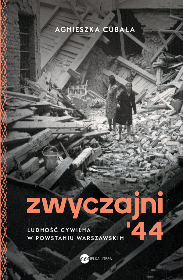 Zwyczajni 44 Ludność cywilna w Powstaniu Warszawskim