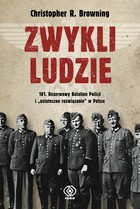 Zwykli ludzie. - mobi, epub 101. Rezerwowy Batalion Policji i `ostateczne rozwiązanie` w Polsce