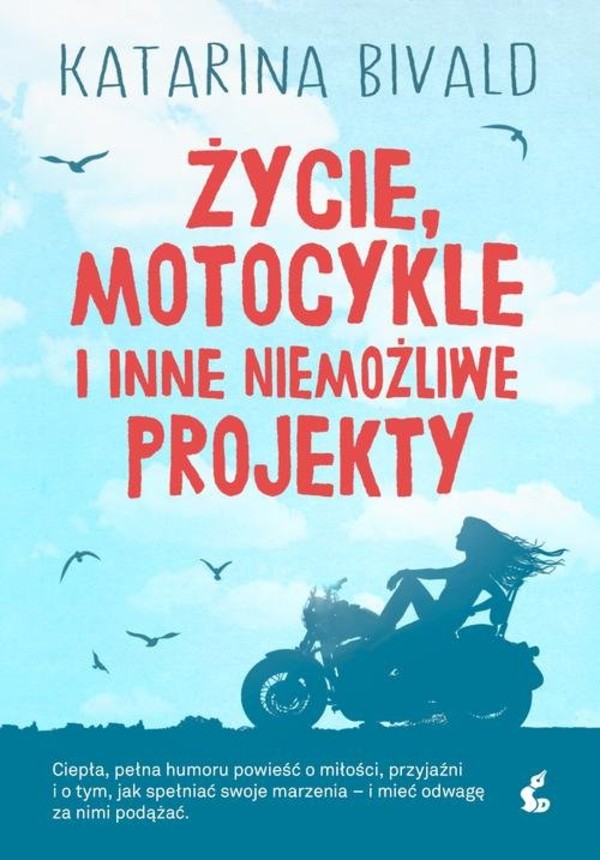 Życie, motocykle i inne niemożliwe projekty