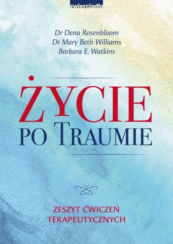 Życie po traumie Zeszyt ćwiczeń terapeutycznych