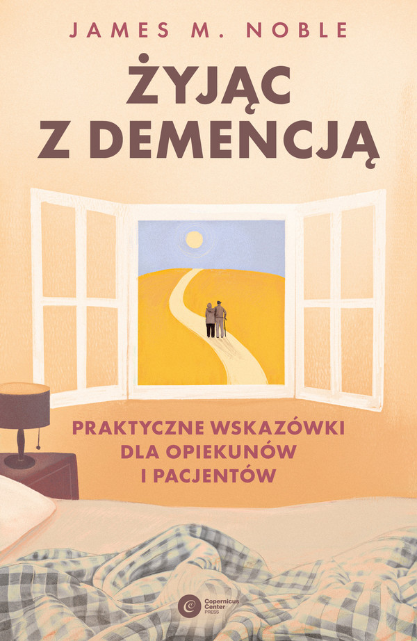 Żyjąc z demencją Praktyczne wskazówki dla opiekunów i pacjentów