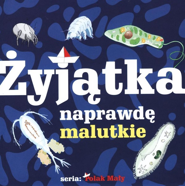 Żyjątka naprawdę malutkie Seria: Polak Mały